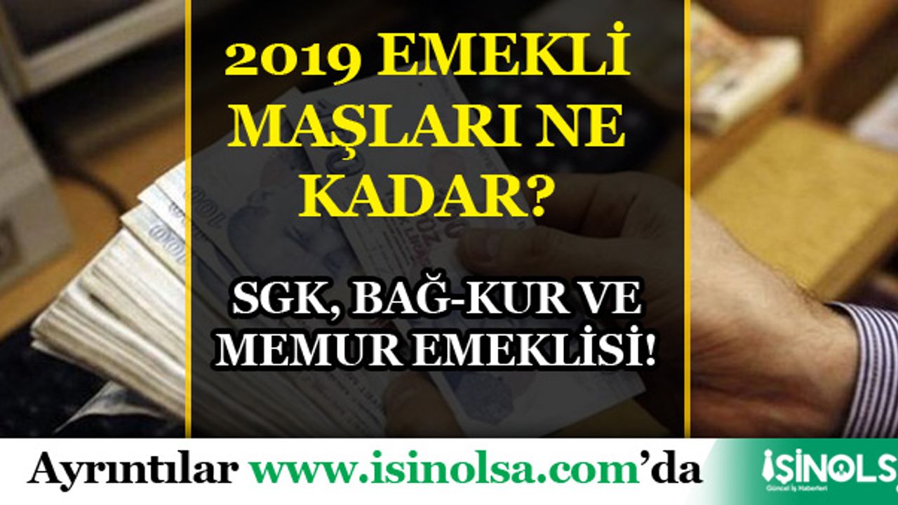 2019 Emekli Maaşı Ne Kadar: SSK, Bağ-Kur, Memur