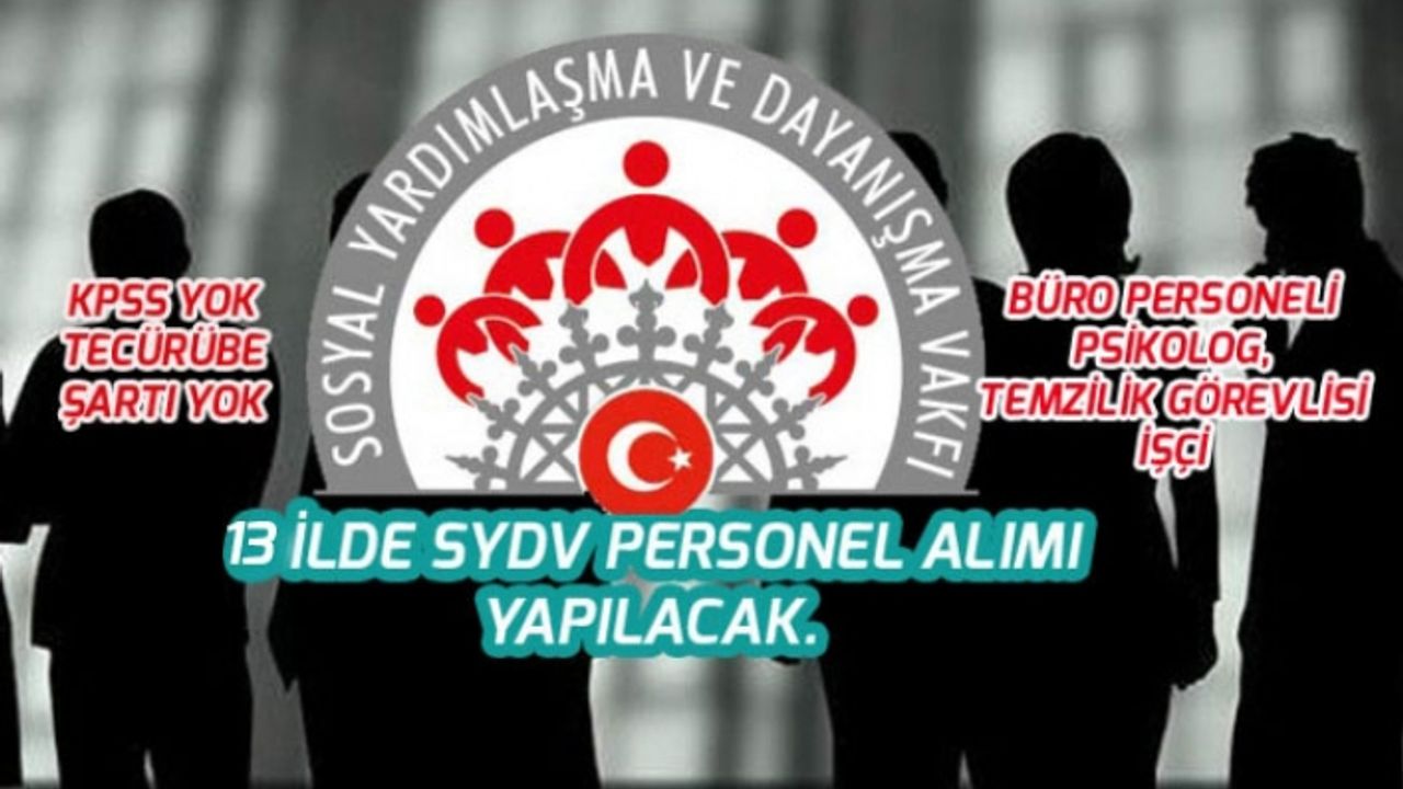Türkiye Genelinde 13 SYDV KPSS Olmadan İlkokul Mezunu Personel Alımı!