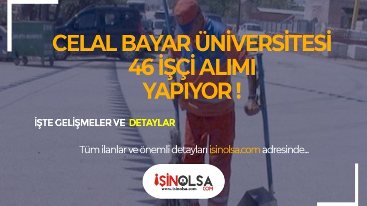 Manisa Celal Bayar Üniversitesi Kura ile 46 İşçi Alacak