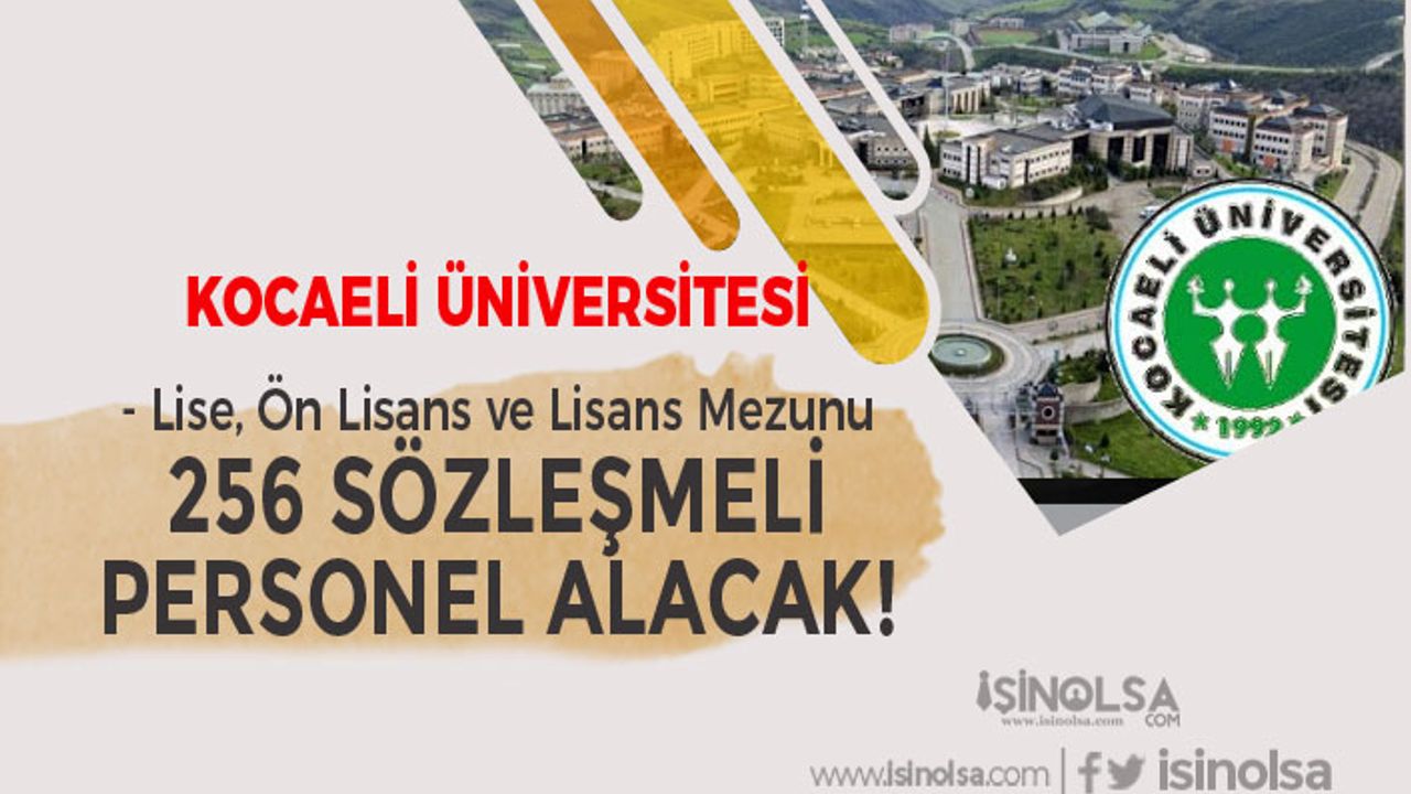 Kocaeli Üniversitesi Lise, Ön Lisans ve Lisans Mezunu 256 Sözleşmeli Personel Alımı Başladı!