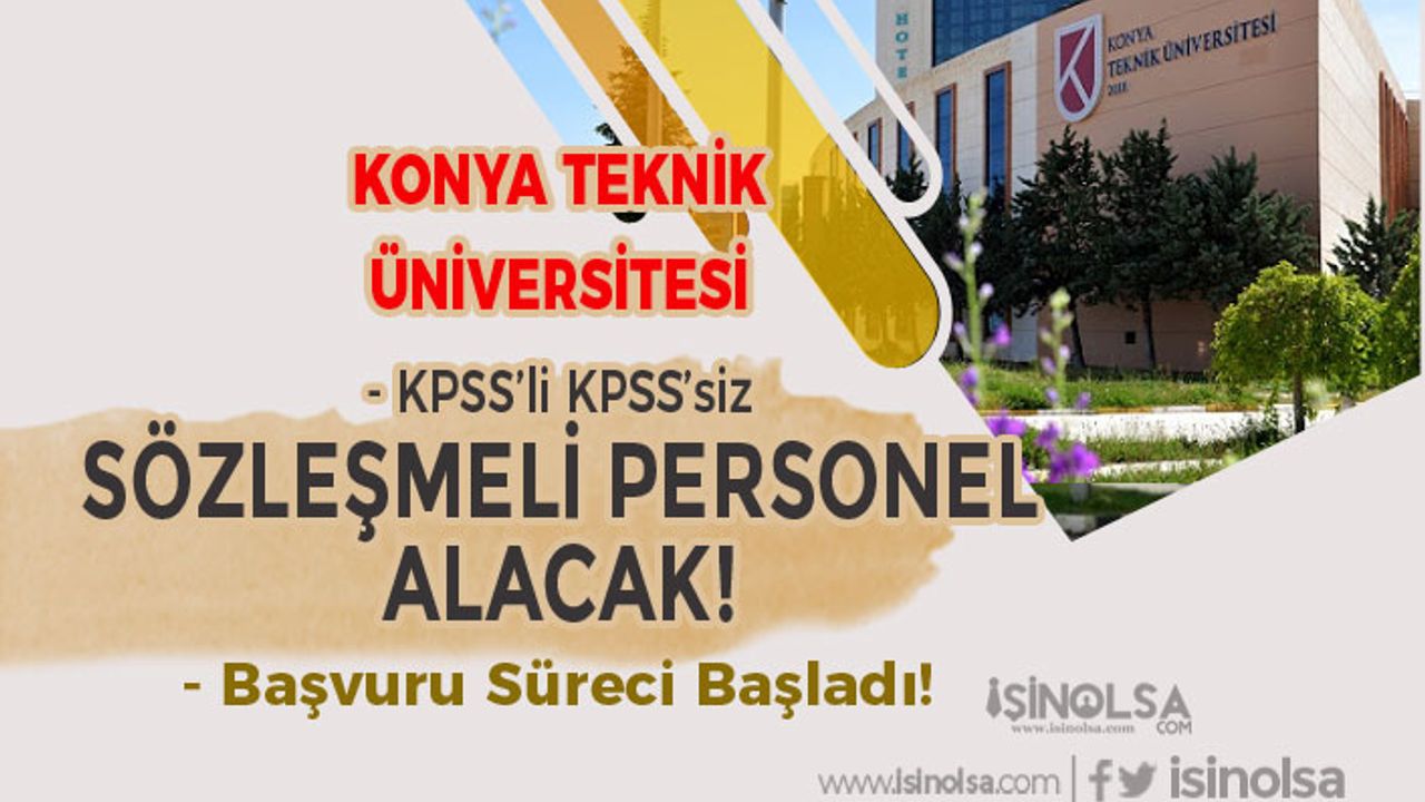 Konya Teknik Üniversitesi KPSS'li KPSS'siz Sözleşmeli 3 Personel Alımı Yapıyor