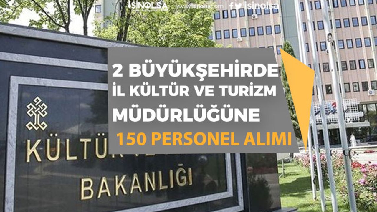 2 Büyükşehirde Kültür Turizm Müdürlüğü 150 Toplum Yararına Personeli Alımı!