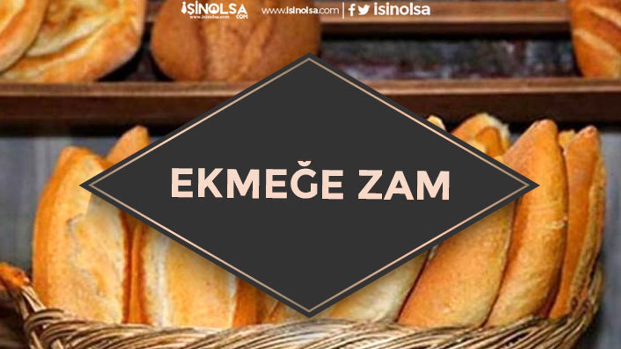 Ekmeğe Yüzde 20 Zam, İzmir, İstanbul Ankara Ekmek Fiyatları!