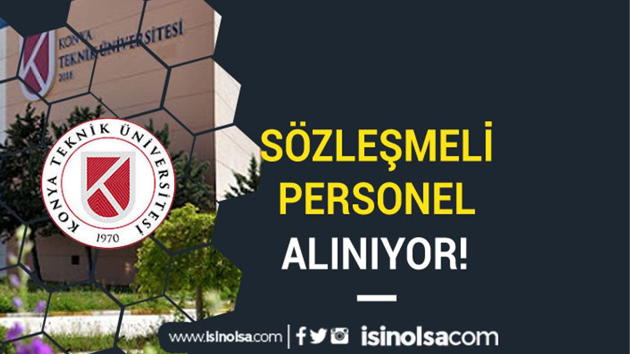 Konya Teknik Üniversitesi Sözleşmeli Bilişim Personeli Alım İlanı Yayımladı!