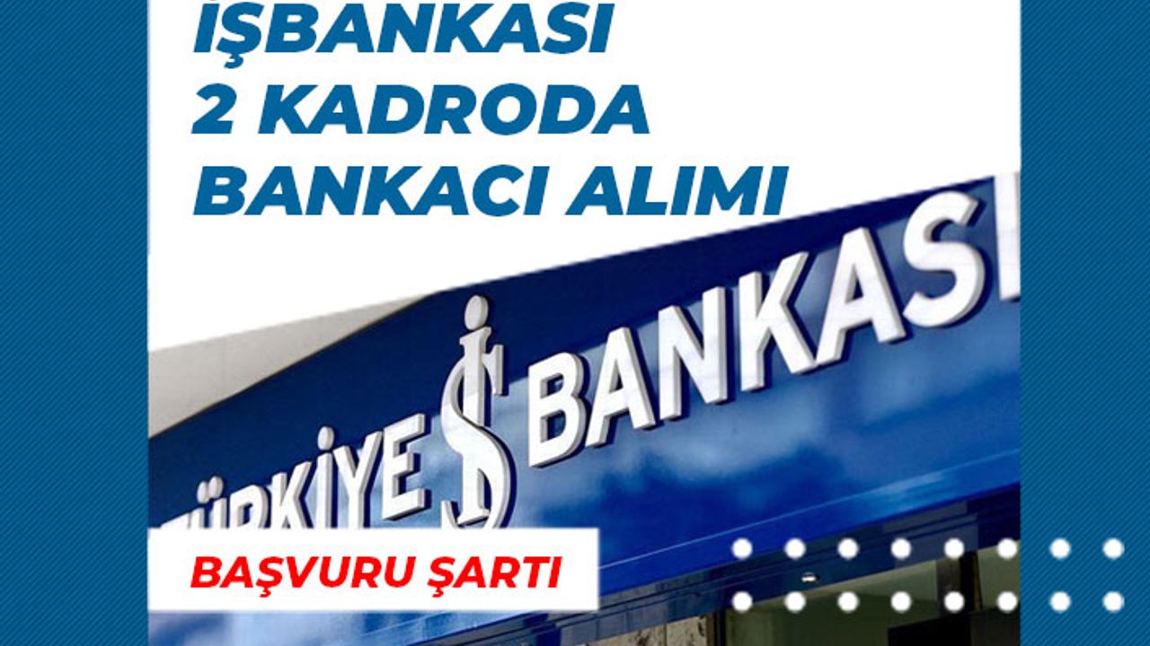 İşbank 2 Kadroda Bankacı Alımı Uzman Yardımcısı, Bilişim Personeli Alımı!
