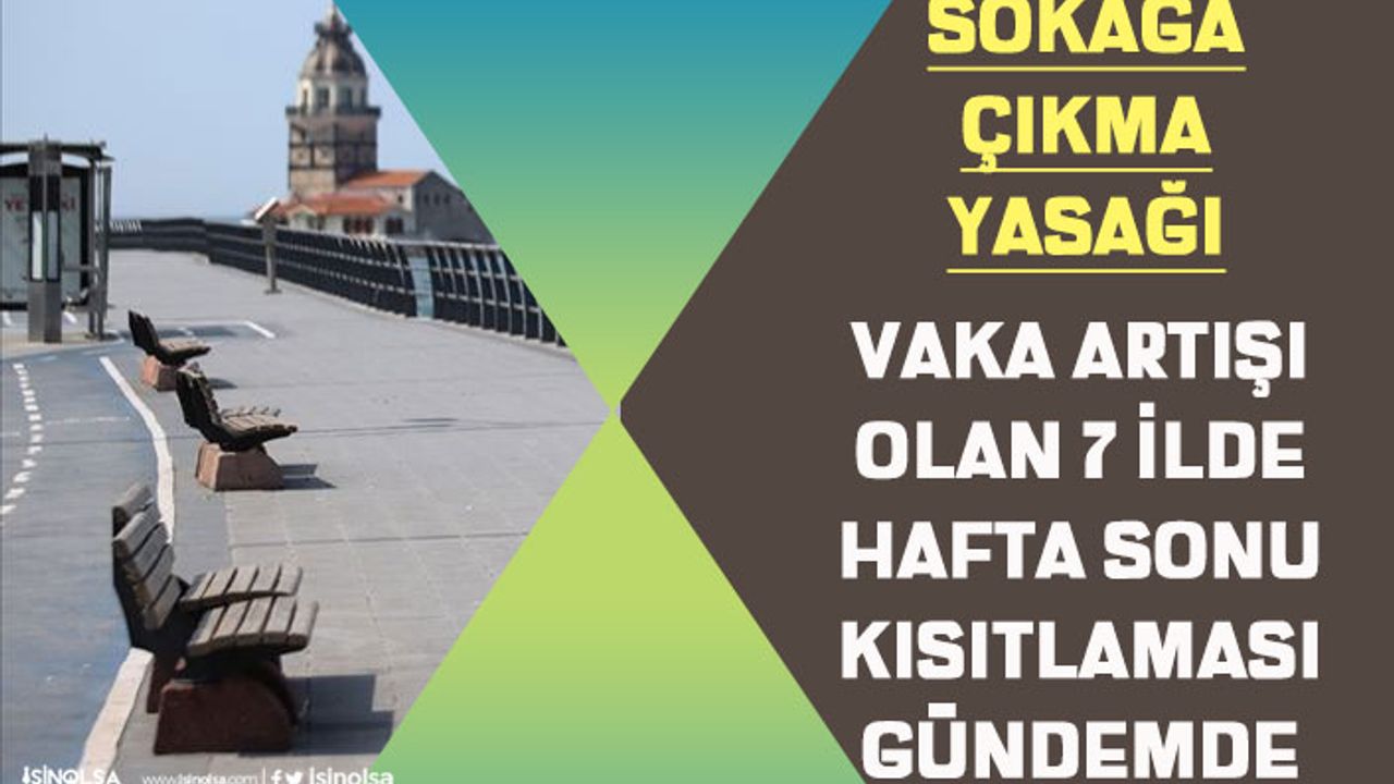 Sokağa Çıkmaya Yasağı Gündeme Geldi; Koronavirüs Vaka Artışı Olan Ankara ve 7 İl'de