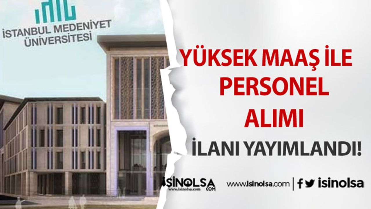 İstanbul Medeniyet Üniversitesi Yüksek Maaş İle Personel Alacak