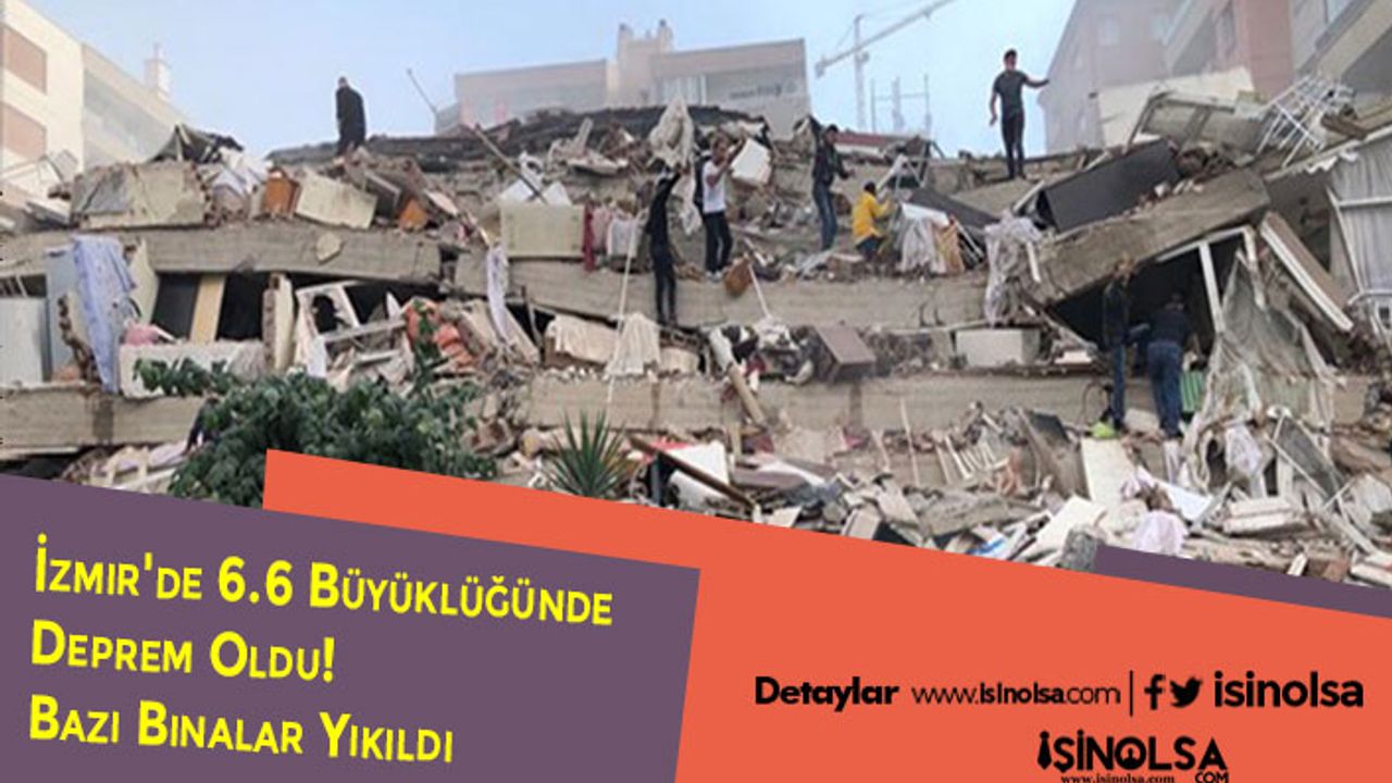 İzmir'de 6.6 Büyüklüğünde Deprem Oldu! Bazı Binalar Yıkıldı