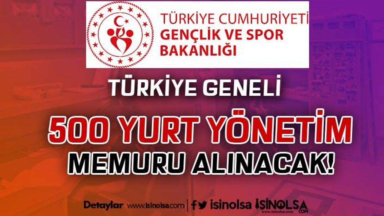 GSB KYK Türkiye Geneli 500 Yurt Yönetim Memuru Alımı Yapacak! Başvuru Kılavuzu