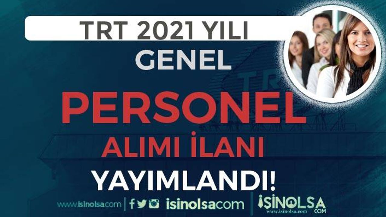TRT 2021 Yılı Genel Personel Alımı İlanı Yayımlandı! 250 Üzeri Boş Kontenjan