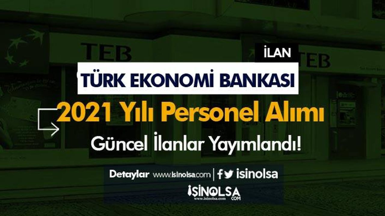 Türk Ekonomi Bankası ( TEB ) 2021 Yılı Güncel Personel Alımı İş İlanları
