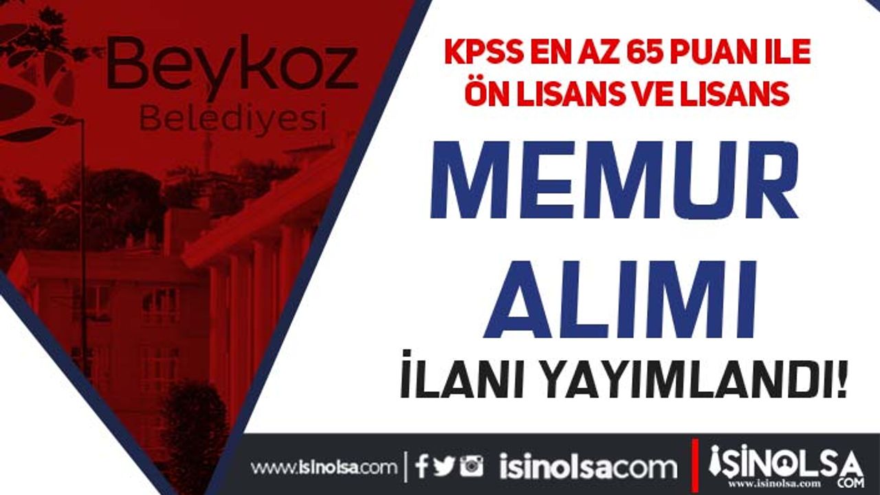 Beykoz Belediyesi KPSS 65 İle Ön Lisans ve Lisans Mezunu Memur Alacak
