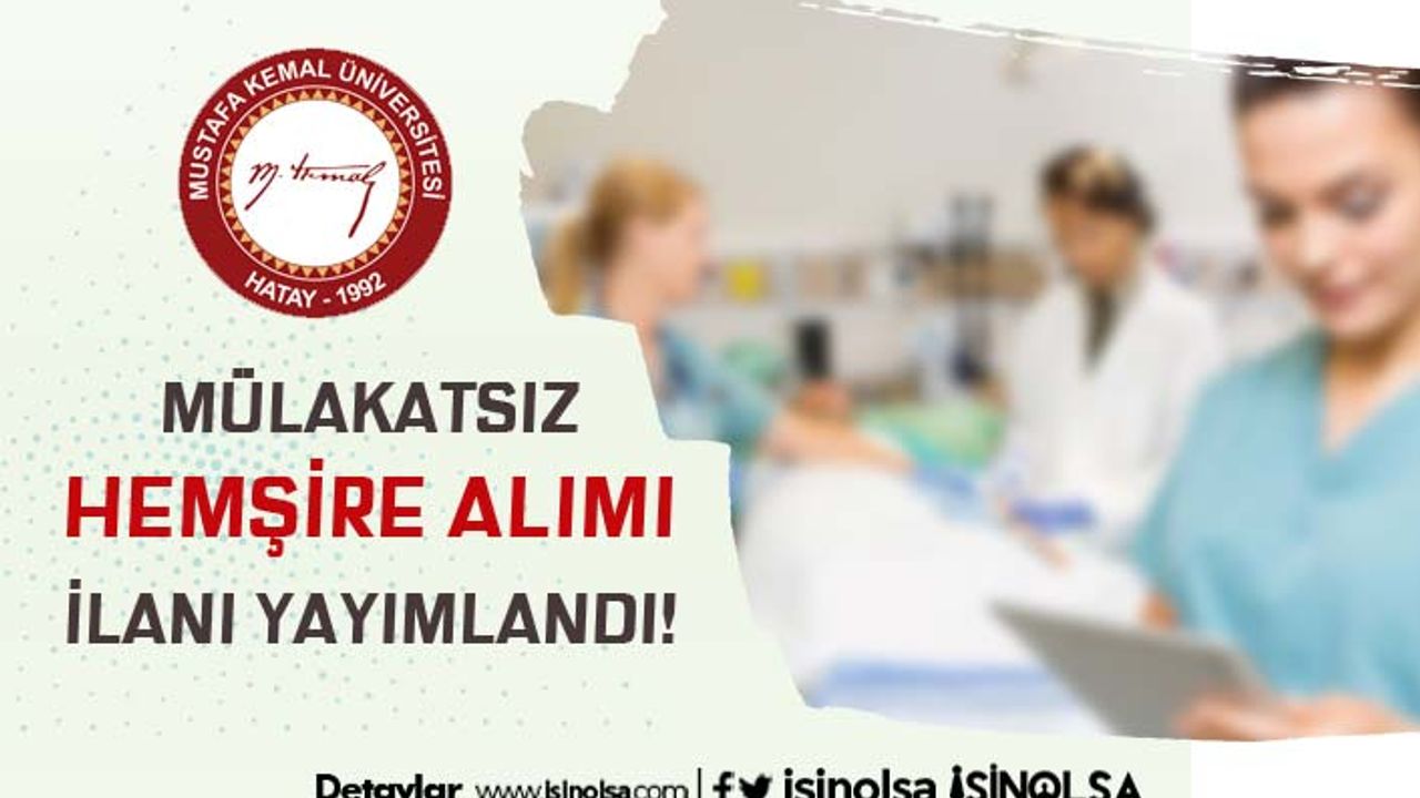 Hatay Mustafa Kemal Üniversitesi Mülakatsız 20 Hemşire Alımı İlanı Yayımlandı