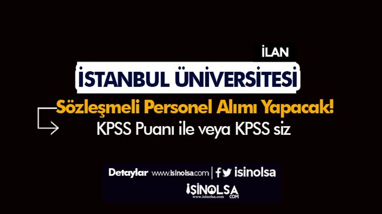 İstanbul Üniversitesi KPSS'li KPSS'siz Personel Alım İlanı Yayımlandı!