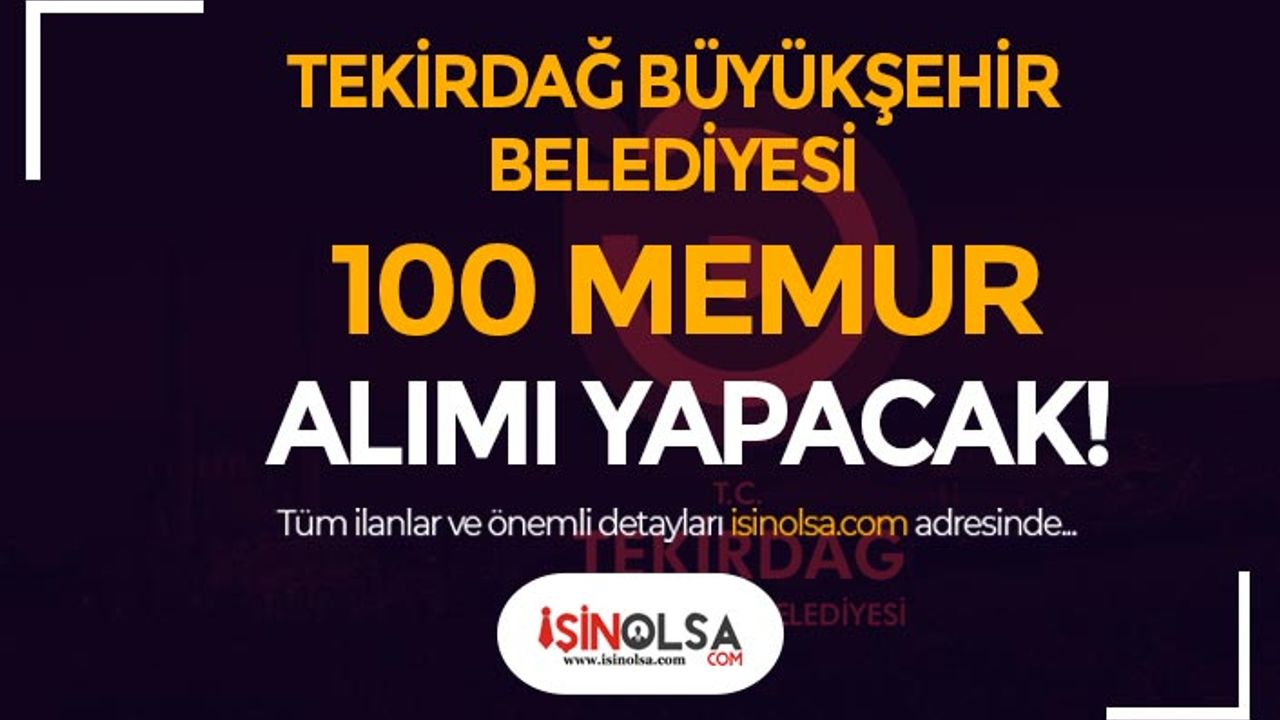 Tekirdağ Büyükşehir Belediyesi 100 Memur Alımı Resmi Gazetede!