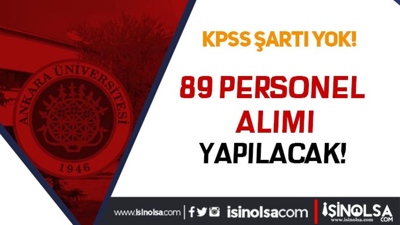 Ankara Üniversitesi KPSS siz 89 Öğretim Üyesi Alımı Yapacak! İlan Yayımlandı