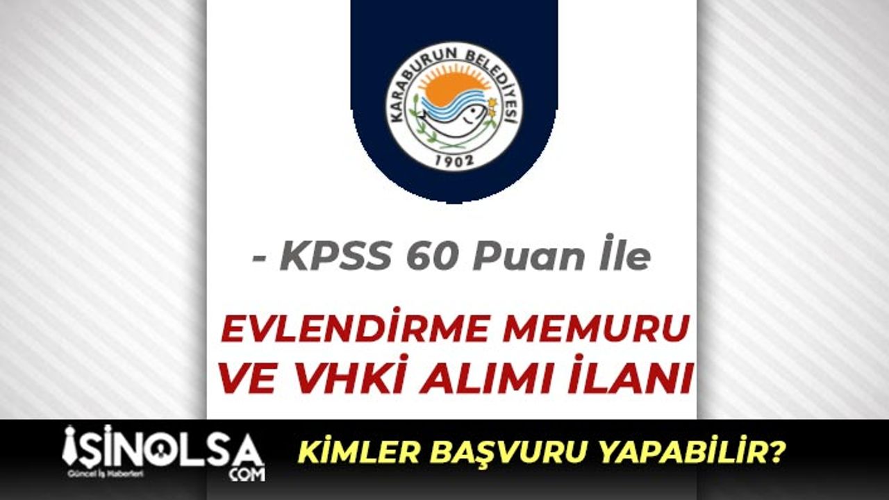 İzmir Karaburun Belediyesi 60 Puan İle VHKİ ve Evlendirme Memuru Alımı