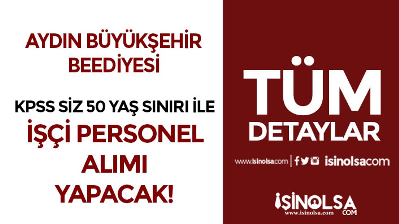 Aydın Büyükşehir Belediyesi KPSS siz 50 Yaş Sınırı İle Personel Alımı Başladı