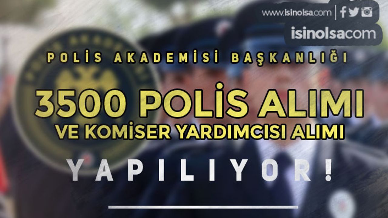 Polis Akademisi PMYO ve PAEM İle 3500 Polis Alımı ve Komiser Yardımcısı Alacak