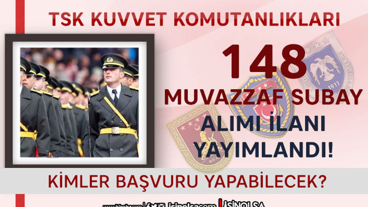 TSK Kuvvet Komutanlıkları 148 Muvazzaf Subay Alım İlanı Yayımlandı