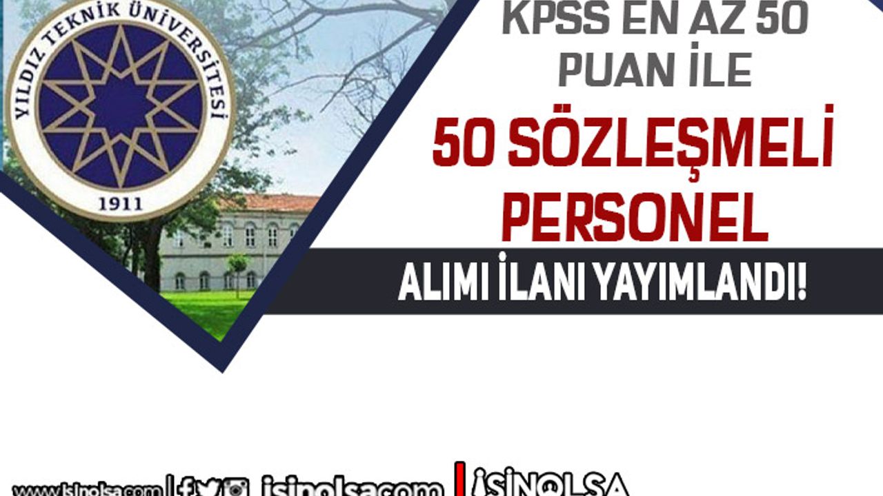 Yıldız Teknik Üniversitesi Sözleşmeli 50 Personel Alımı! En az 50 KPSS İle