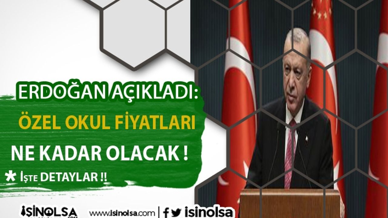 Cumhurbaşkanı Erdoğan'dan Özel Okul Ücretleri ile ilgili  Açıklama !!