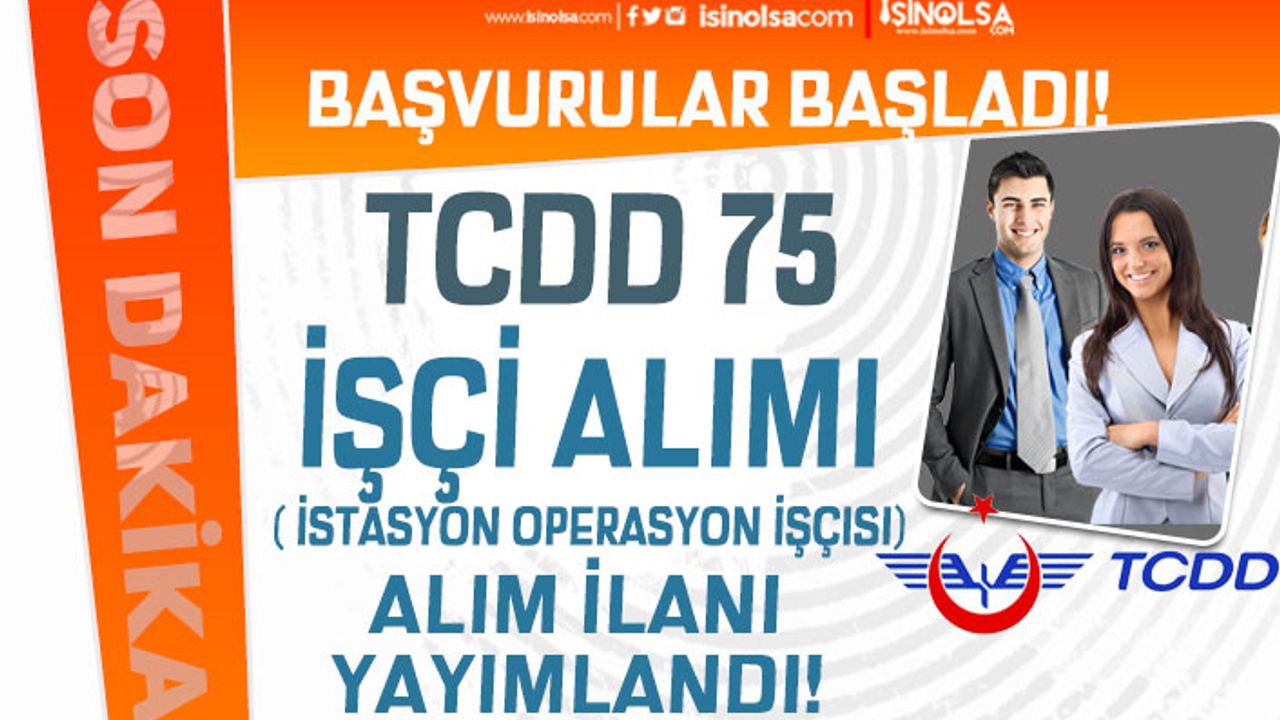 TCDD 75 Personel ( İstasyon Operasyon İşçisi) Alım İlanı İŞKUR'da Başladı