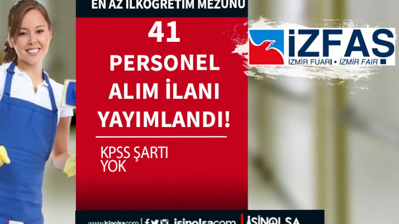 İzmir İZFAŞ 41 Personel Alımı İlanı! Elektrikçi ve Temizlik Personeli Alımı
