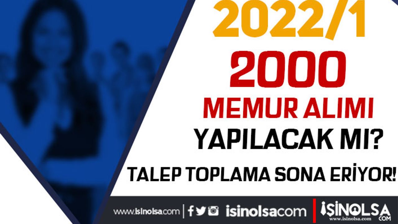 KPSS 2022/1 İle 2000 Memur Alımı Kontenjanları Talep Toplama Sona Eriyor!