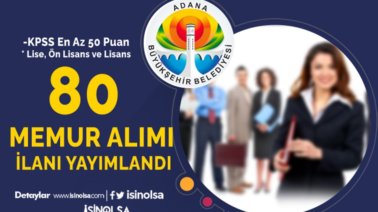 Adana Büyükşehir Belediyesi En Az 50 KPSS İle 80 Memur Alımı İlanı 2022