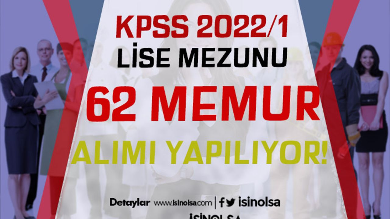 KPSS 2022/1 İle 62 Lise Mezunu Memur Alımı Yapılacak!