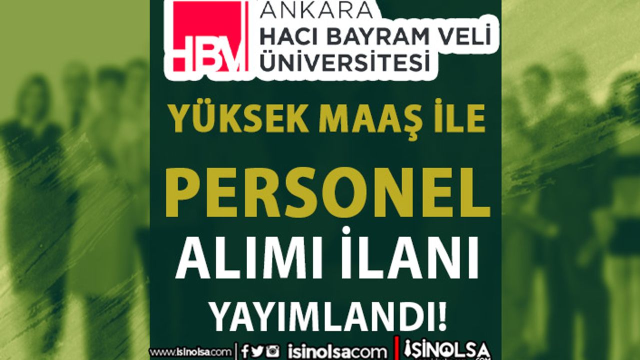 Hacı Bayram Veli Üniversitesi Yüksek Maaş İle Sözleşmeli Personel Alımı İlanı 2022