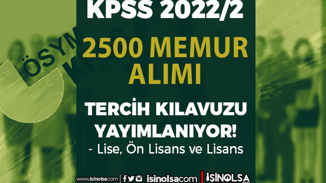 KPSS 2022/2 Tercih Kılavuzu İle 2500 Memur Alımı Başlıyor! Lise, Ön Lisans ve Lisans