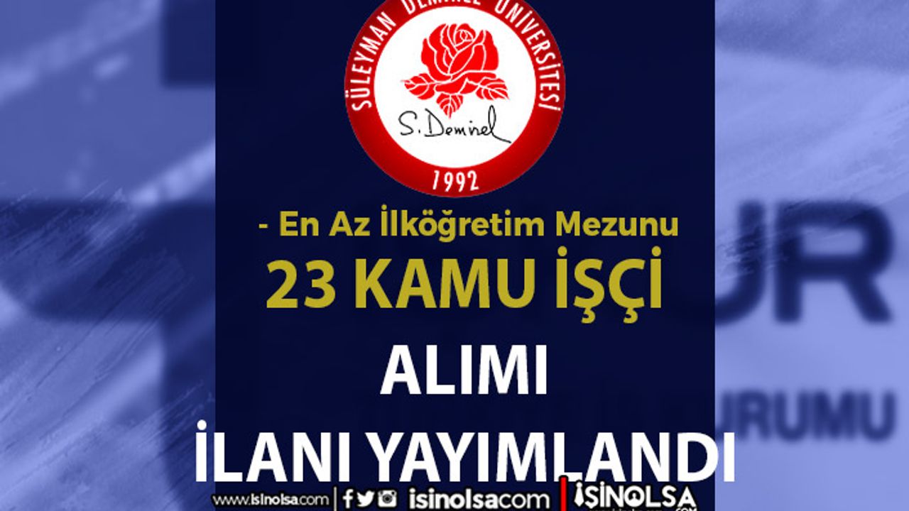 Süleyman Demirel Üniversitesi 23 Kamu İşçi Alımı İlanı İŞKUR Yayımlandı