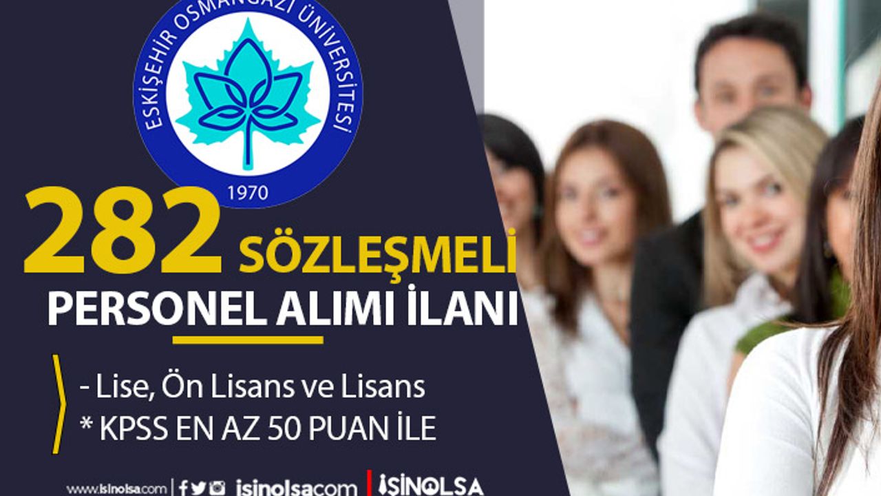 Eskişehir Osmangazi Üniversitesi 282 Sözleşmeli Personel Alımı - Lise, Ön Lisans ve Lisans