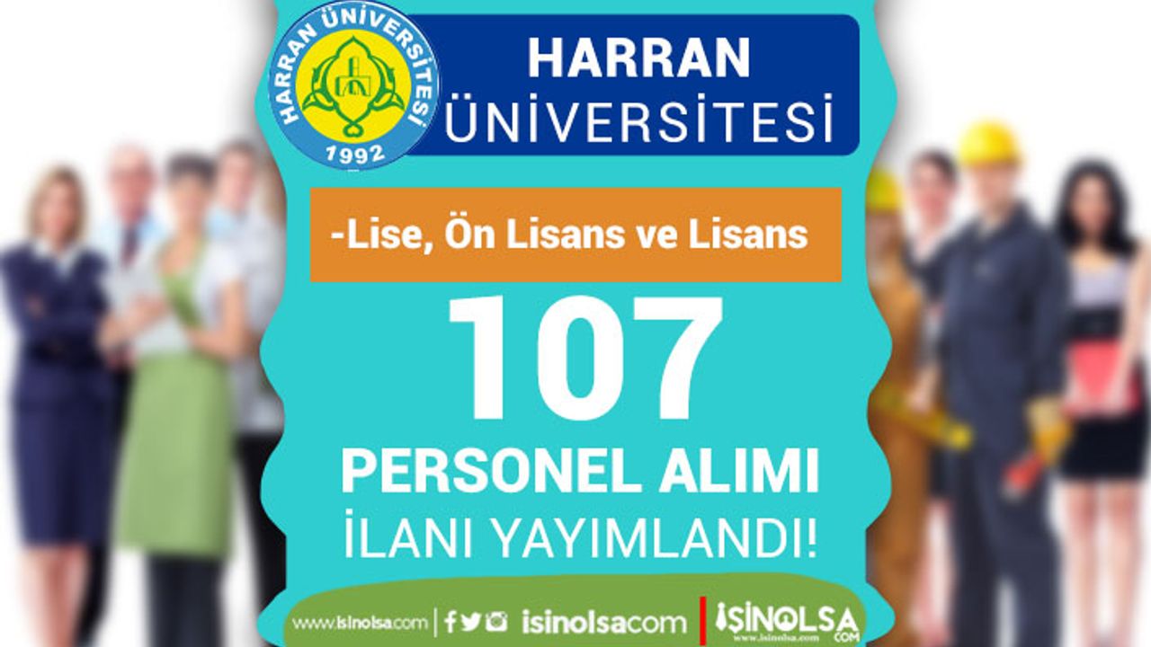 Harran Üniversitesi 107 Sözleşmeli Personel Alımı - Lise, Ön Lisans ve Lisans