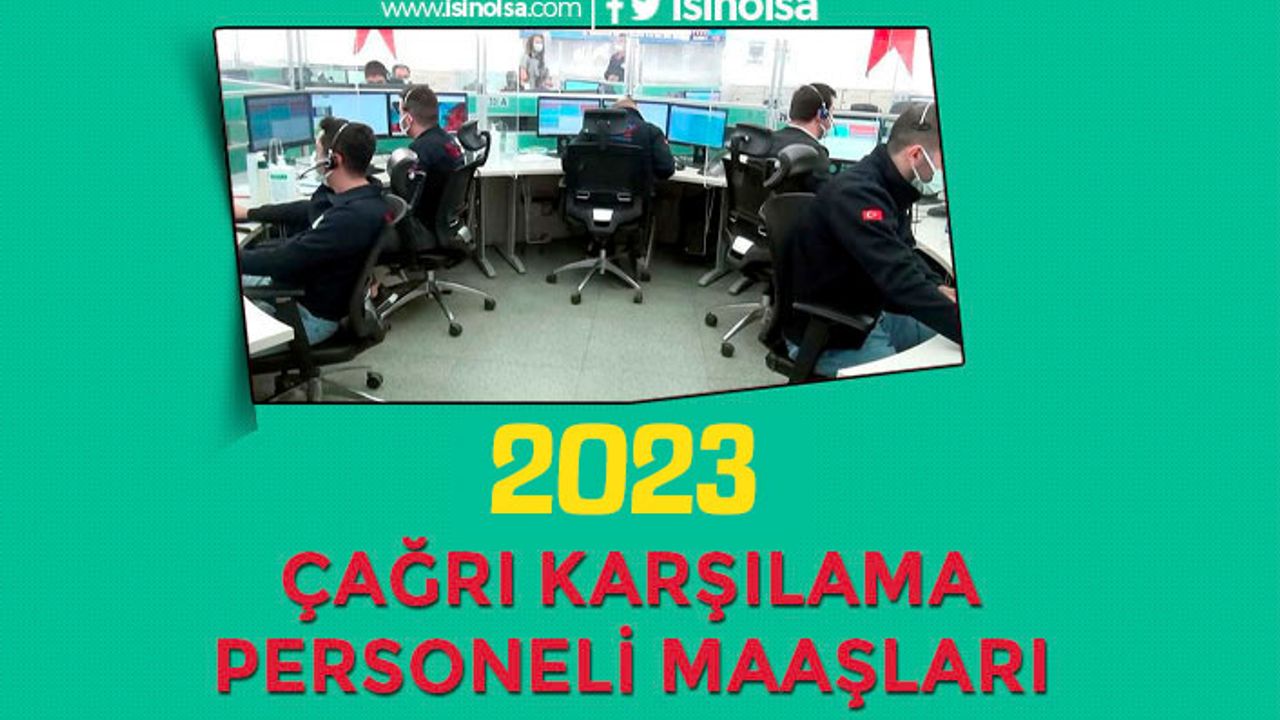 Çağrı Karşılama Personeli Maaşları 2023 Ne Kadar ( İçişleri Bakanlığı )