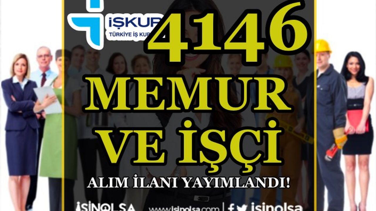 İŞKUR'da Yayımlandı! Kamuya 4146 Memur Alımı ve İşçi Alımı İlan Listesi