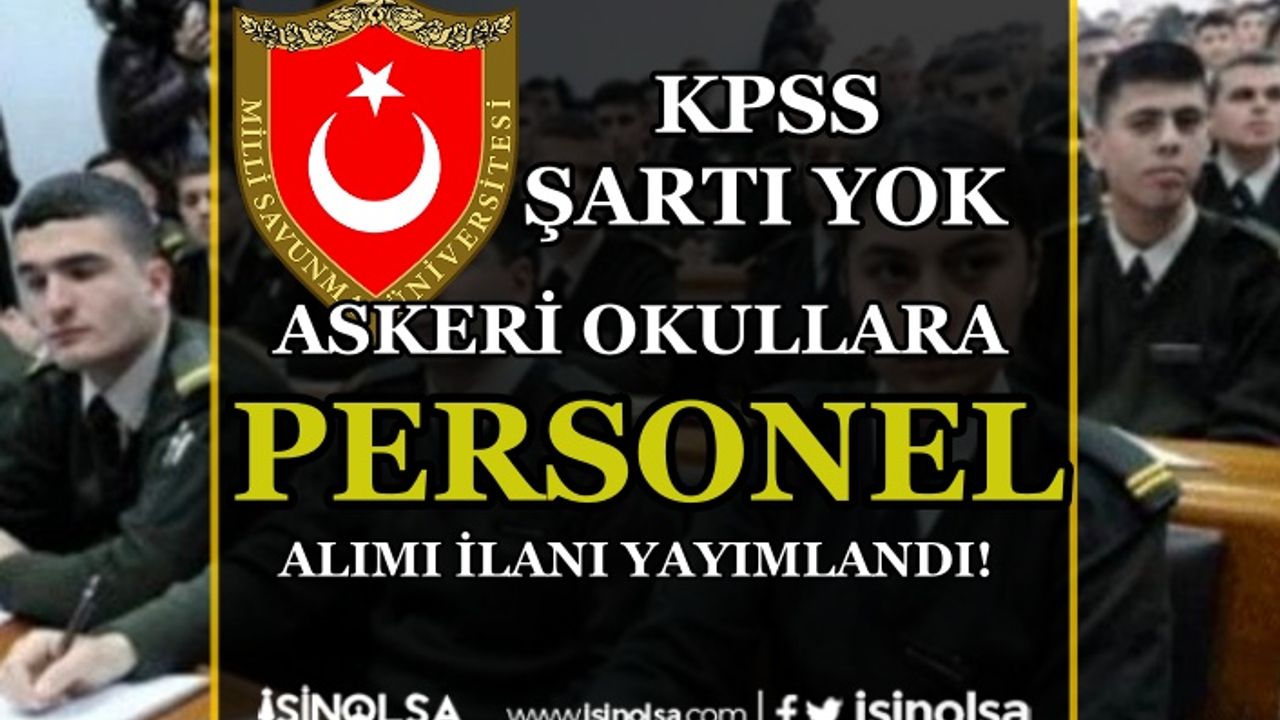 MSÜ Askeri Okullara KPSS Siz Personel Alımı İlanı Yayımlandı!