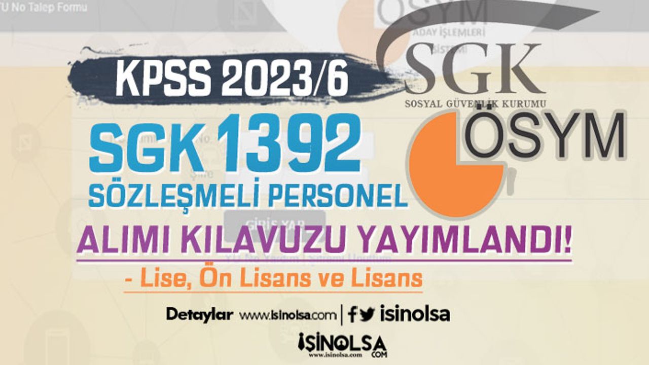 KPSS 2023/6 Tercih Kılavuzu SGK 1392 Sözleşmeli Personel Alımı - Lise, Ön Lisans ve Lisans