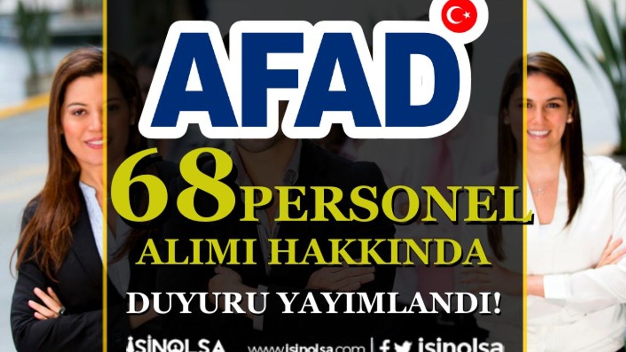 AFAD En Az Lise Mezunu 68 Sözleşmeli Personel Alımı Hakkında Duyuru