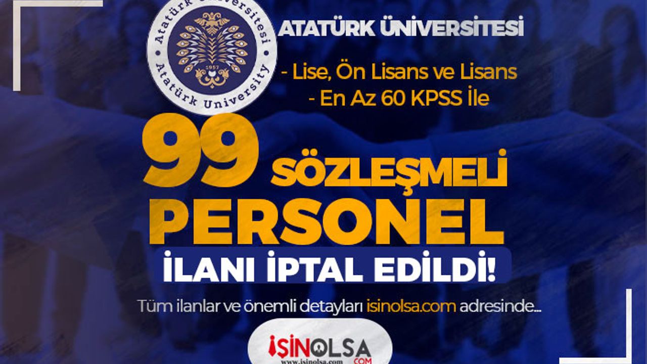Atatürk Üniversitesi 99 Sözleşmeli Personel Alımı - İptal Edildi!