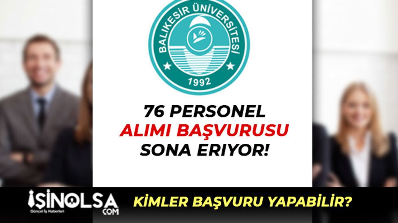 Balıkesir Üniversitesi 76 Personel Alımı Sonuçları ve Taban KPSS Puanı