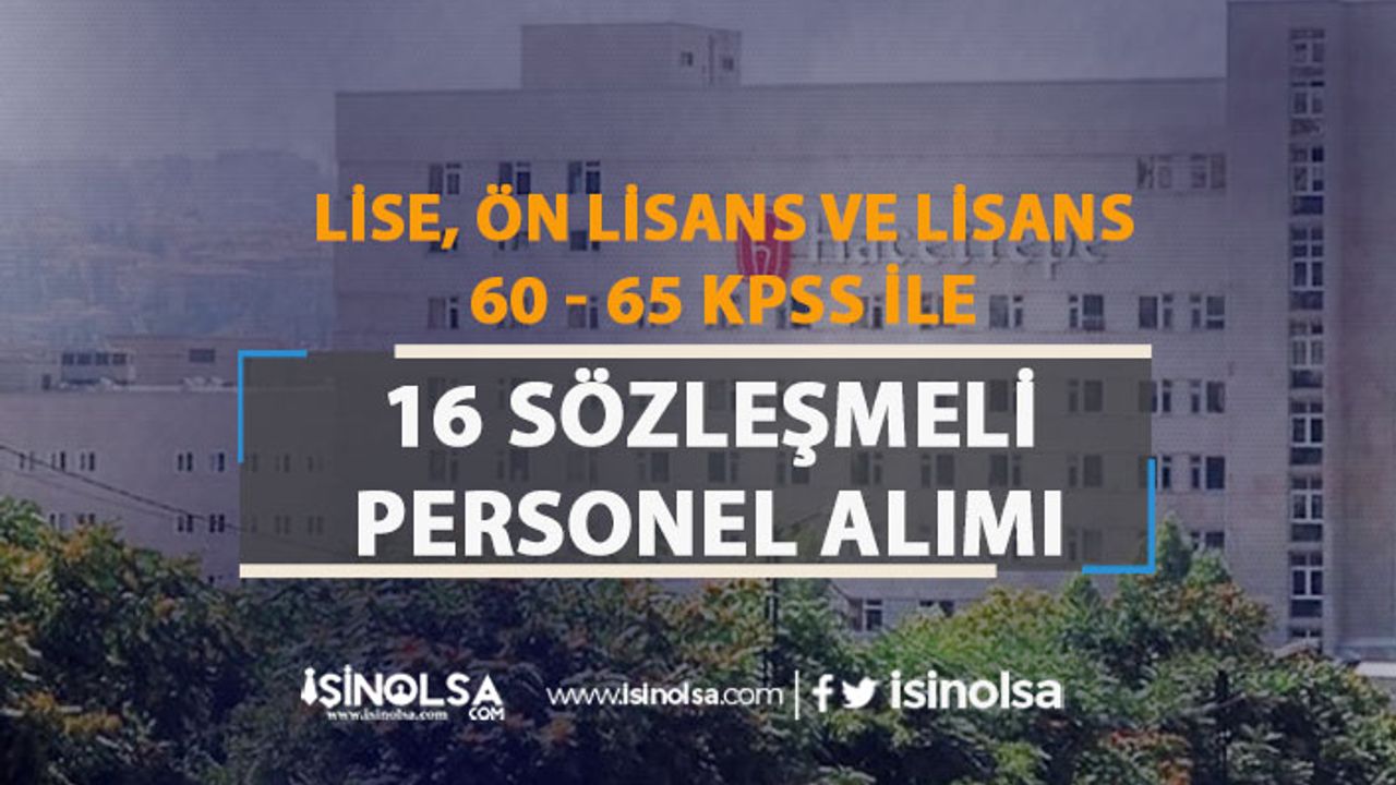 Hacettepe Üniversitesi 16 Sözleşmeli Personel Alımı - Lise, Ön Lisans ve Lisans
