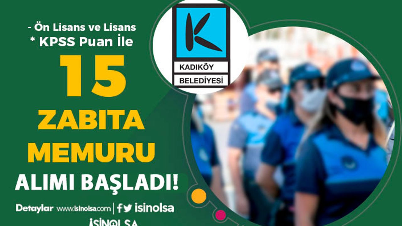 Kadıköy Belediyesi 15 Zabıta Memuru Alımı İlanı - Ön Lisans ve Lisans