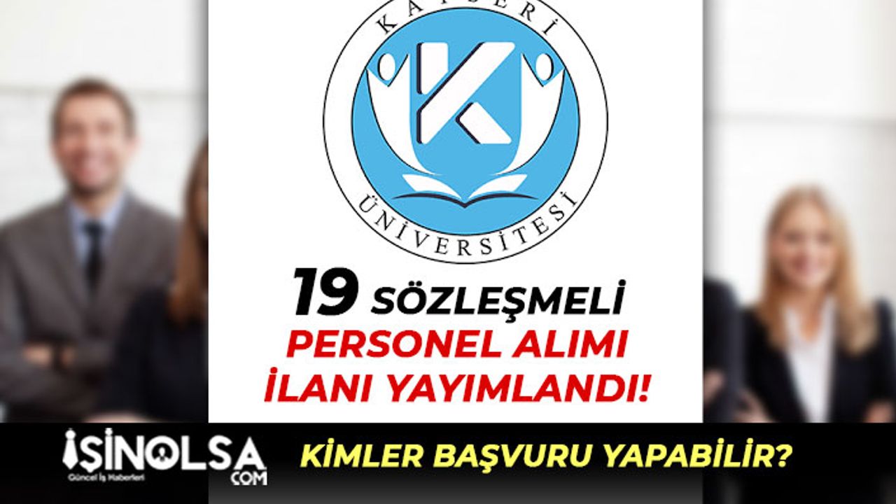 Kayseri Üniversitesi 19 Sözleşmeli Personel Alımı En Az Lise ve 55 KPSS