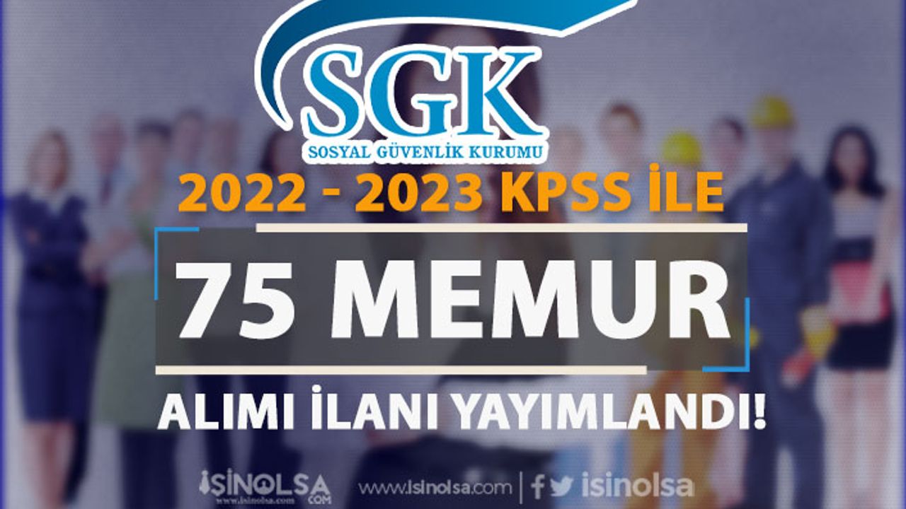 SGK 75 Memur Alımı İlanı (  Sosyal Güvenlik Uzman Yardımcısı )