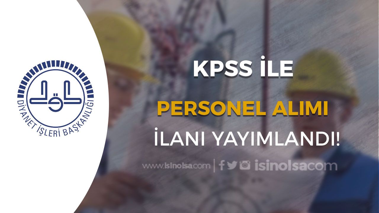 Diyanet KPSS Puanı İle Mühendis Alımı İlanı Yayımlandı!
