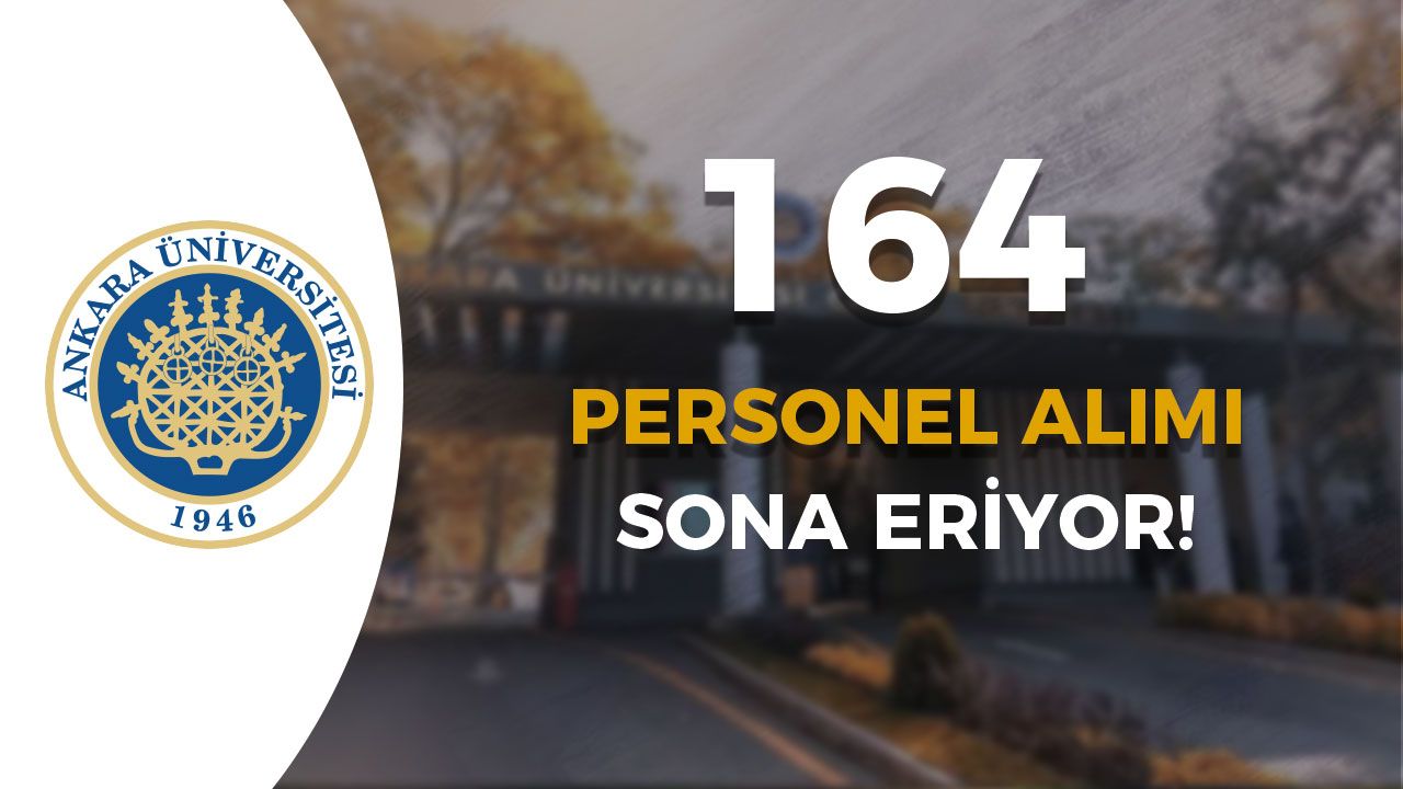 Ankara Üniversitesi 164 Sözleşmeli Personel Alımı Sonuçları ve Taban KPSS Ne Zaman?