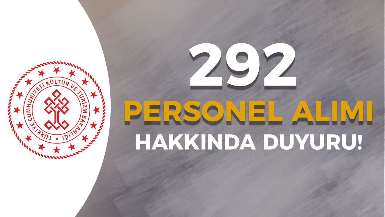 Kültür Bakanlığı 292 Temizlik, Büro ve Güvenlik Personeli Alımı Hakkında Duyuru!